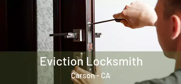  Eviction Locksmith Carson - CA