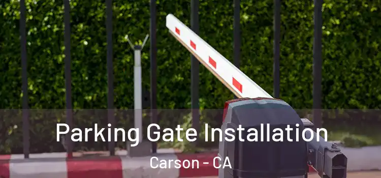 Parking Gate Installation Carson - CA